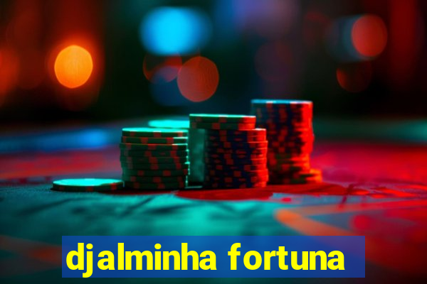 djalminha fortuna